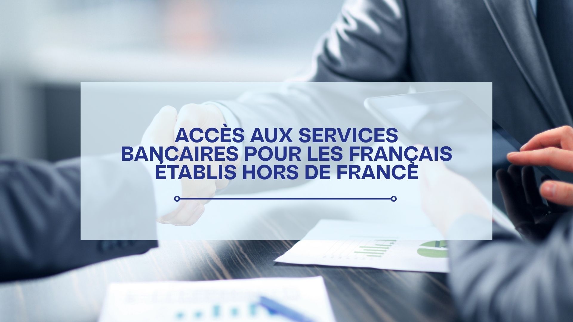 Services bancaires : une consultation nationale pour les Français de l’étranger